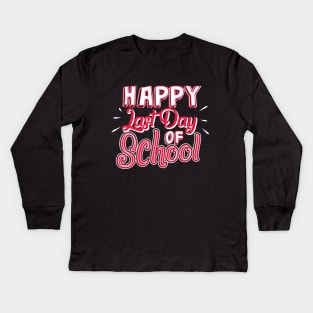 Happy Last Day Of School Teacher Retirement Gift Kids Long Sleeve T-Shirt